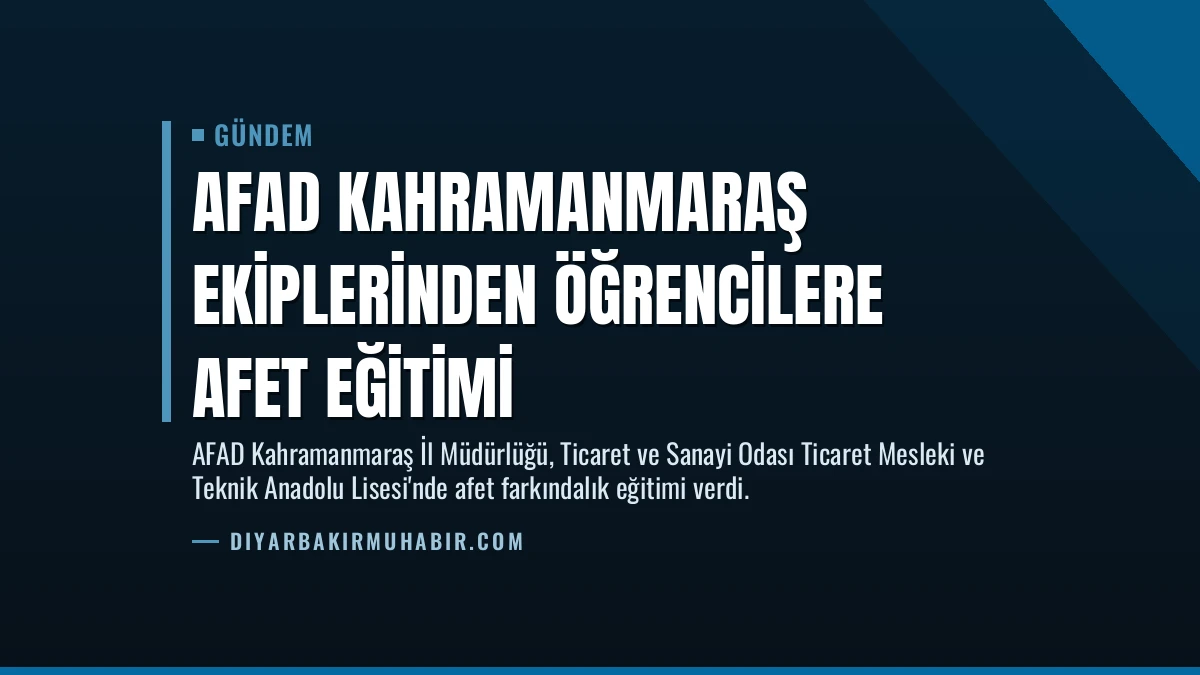 AFAD Kahramanmaraş ekiplerinden öğrencilere afet eğitimi