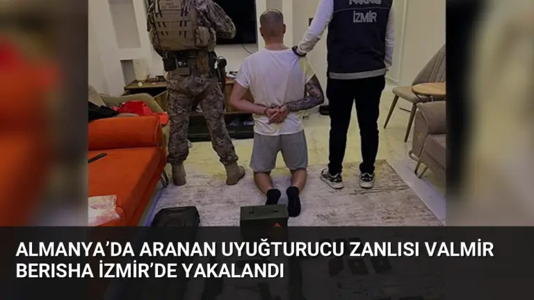 Almanya’da Aranan Uyuğturucu Zanlısı Valmir Berısha İzmir’de Yakalandı