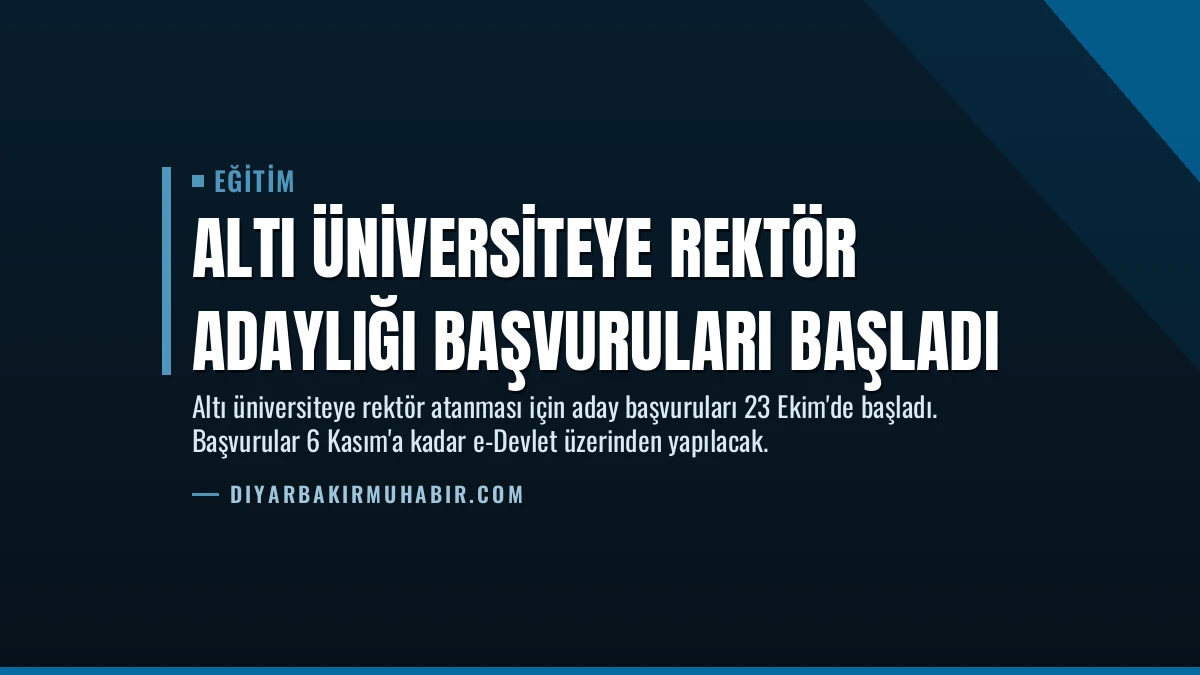 Altı Üniversiteye Rektör Adaylığı Başvuruları Başladı