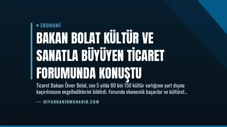Bakan Bolat Kültür ve Sanatla Büyüyen Ticaret Forumunda Konuştu