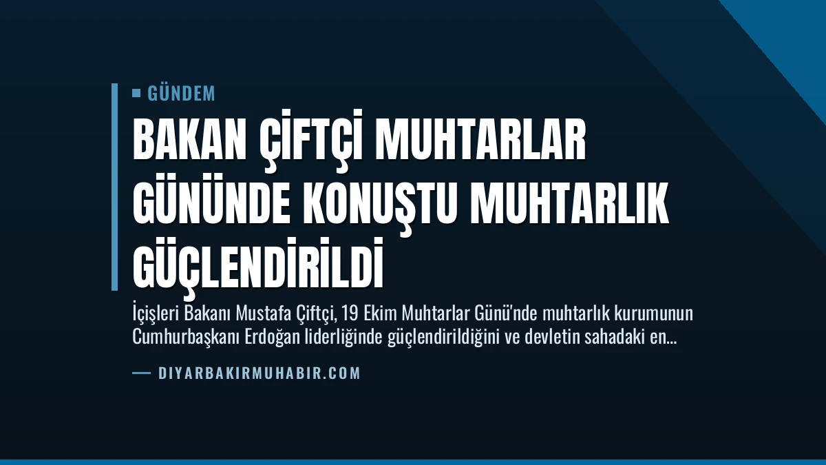 Bakan Çiftçi Muhtarlar Gününde Konuştu Muhtarlık Güçlendirildi