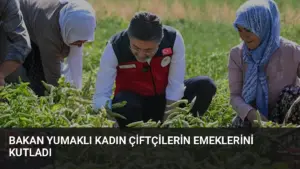 Bakan Yumaklı Kadın Çiftçilerin Emeklerini Kutladı