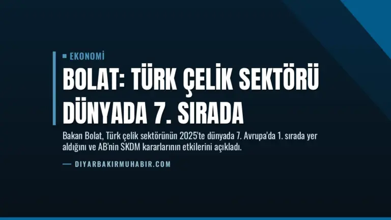 Bolat: Türk Çelik Sektörü Dünyada 7. Sırada