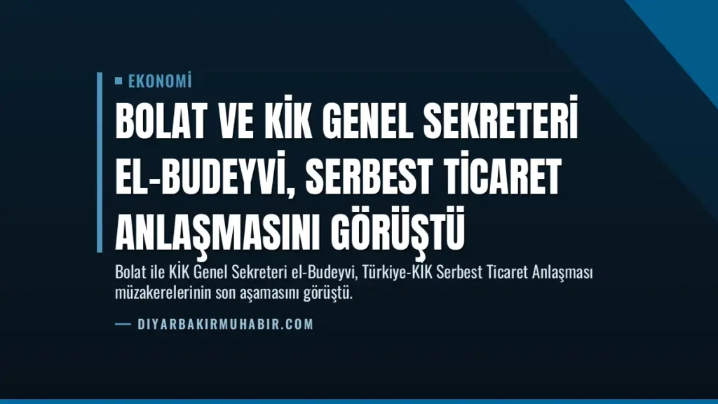 Bolat ve KİK Genel Sekreteri El-Budeyvi, Serbest Ticaret Anlaşmasını Görüştü