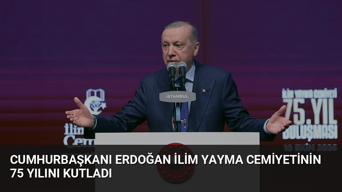 Cumhurbaşkanı Erdoğan İlim Yayma Cemiyetinin 75 Yılını Kutladı