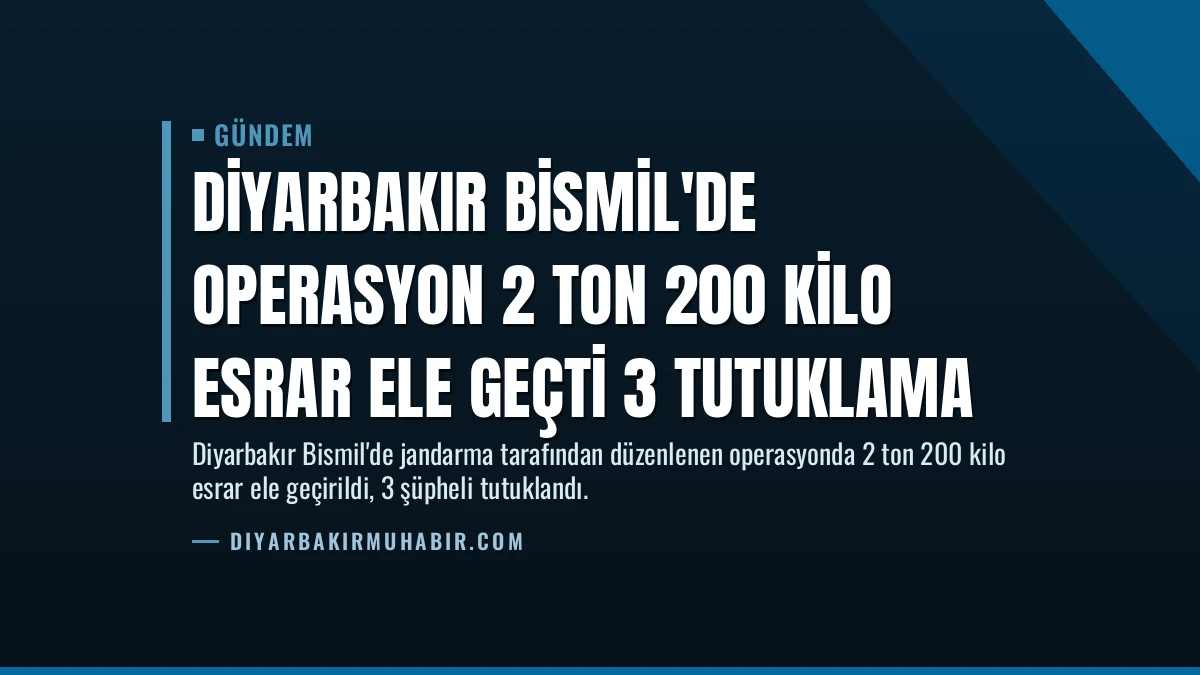 Diyarbakır Bismil’de Operasyon 2 Ton 200 Kilo Esrar Ele Geçti 3 Tutuklama