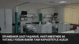 Diyarbakır Gazi Yaşargil Hastanesi’nde 60 Yataklı Yoğun Bakım Tam Kapasiteyle Açıldı