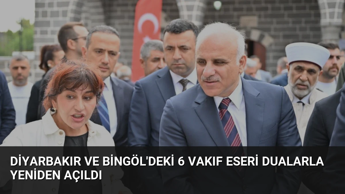 Diyarbakır ve Bingöl’deki 6 Vakıf Eseri Dualarla Yeniden Açıldı