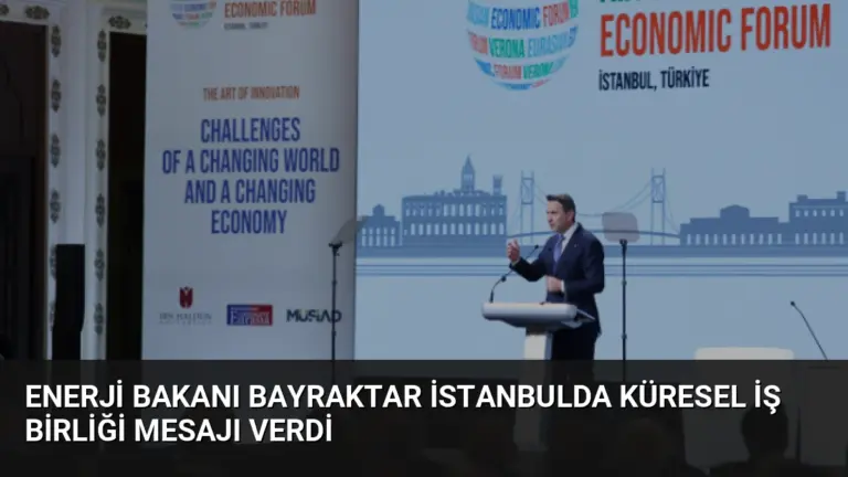 Enerji Bakanı Bayraktar İstanbulda Küresel İş Birliği Mesajı Verdi