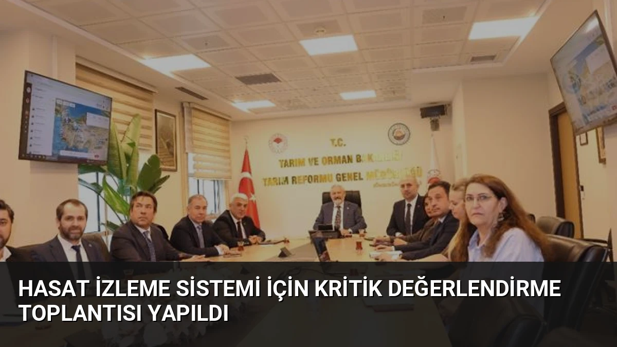 Hasat İzleme Sistemi İçin Kritik Değerlendirme Toplantısı Yapıldı