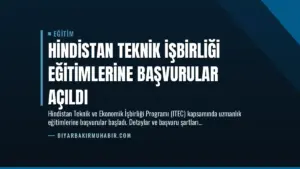 Hindistan Teknik İşbirliği Eğitimlerine Başvurular Açıldı