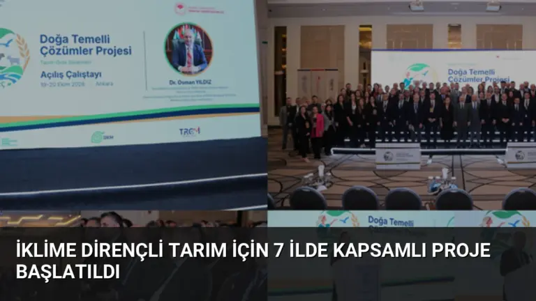 İklime Dirençli Tarım İçin 7 İlde Kapsamlı Proje Başlatıldı