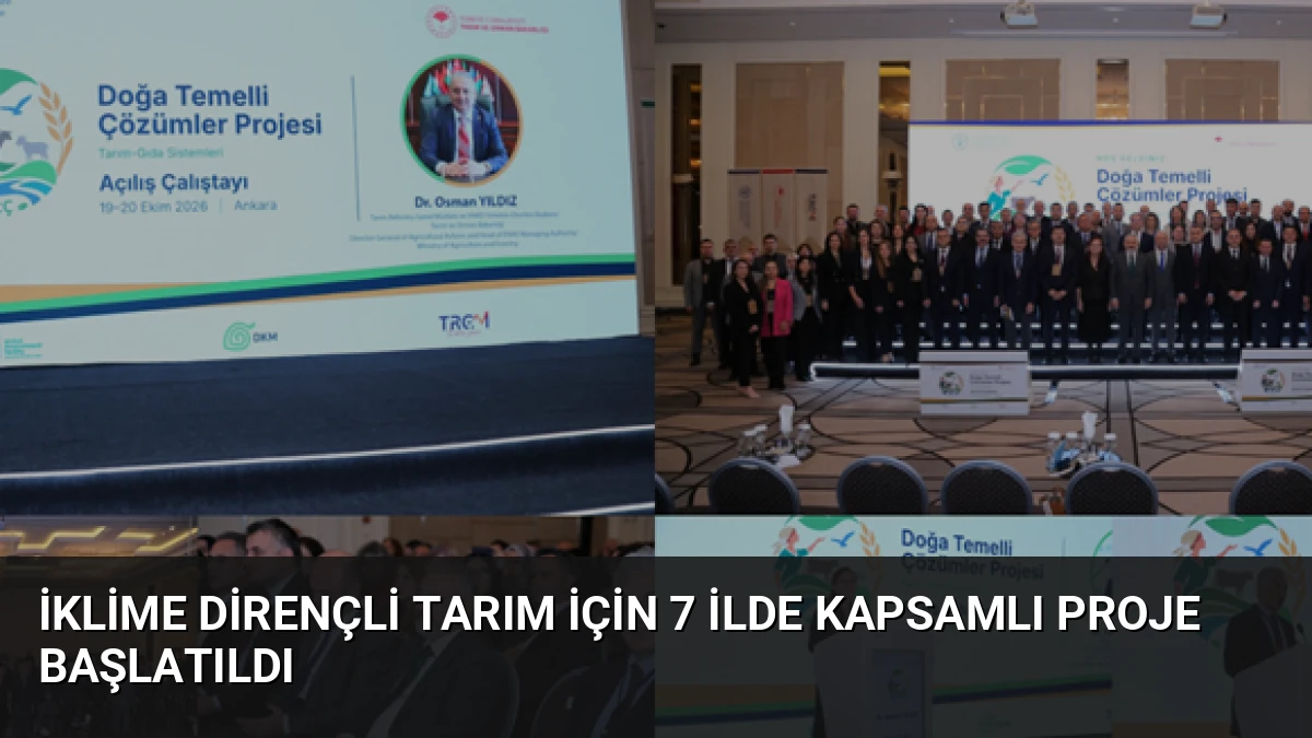 İklime Dirençli Tarım İçin 7 İlde Kapsamlı Proje Başlatıldı
