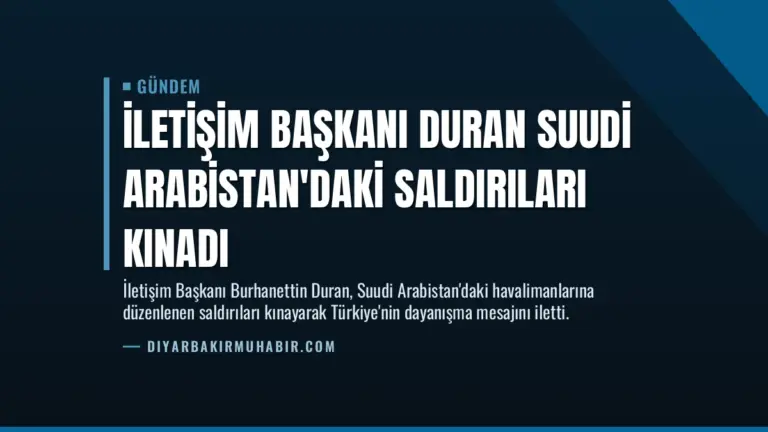 İletişim Başkanı Duran Suudi Arabistan’daki Saldırıları Kınadı