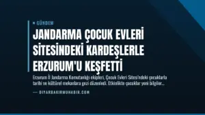 Jandarma Çocuk Evleri Sitesindeki Kardeşlerle Erzurum’u Keşfetti
