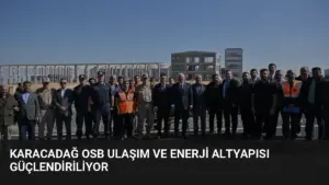 Karacadağ OSB Ulaşım ve Enerji Altyapısı Güçlendiriliyor