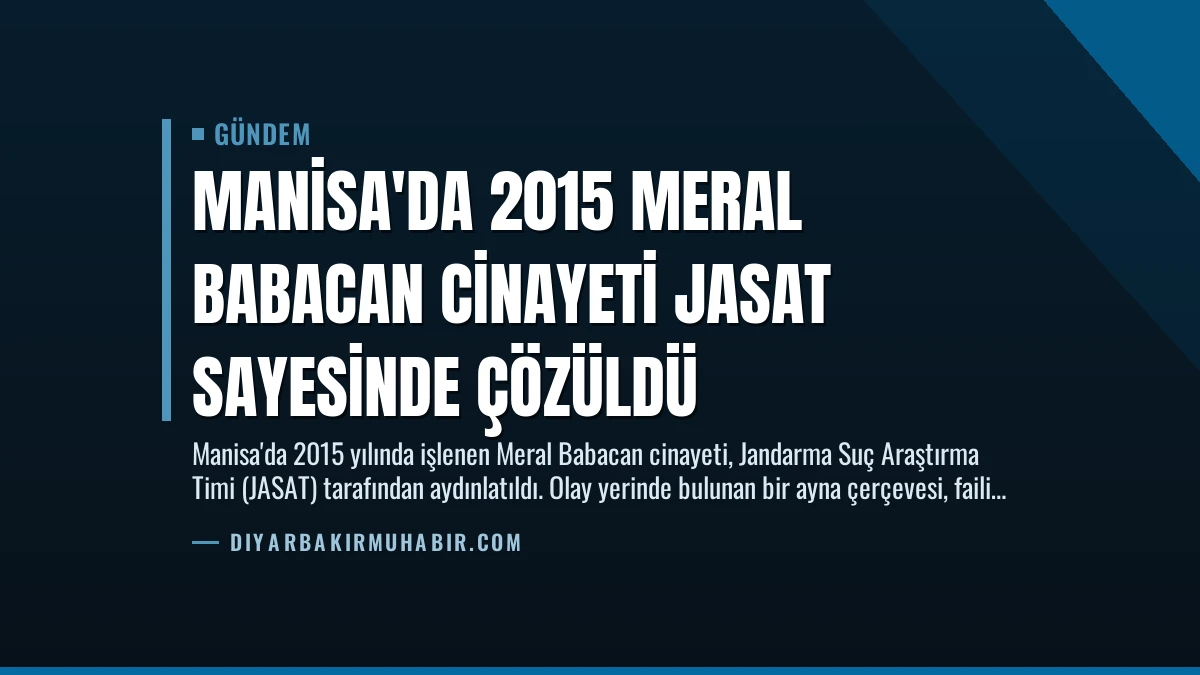 Manisa’da 2015 Meral Babacan Cinayeti JASAT Sayesinde Çözüldü