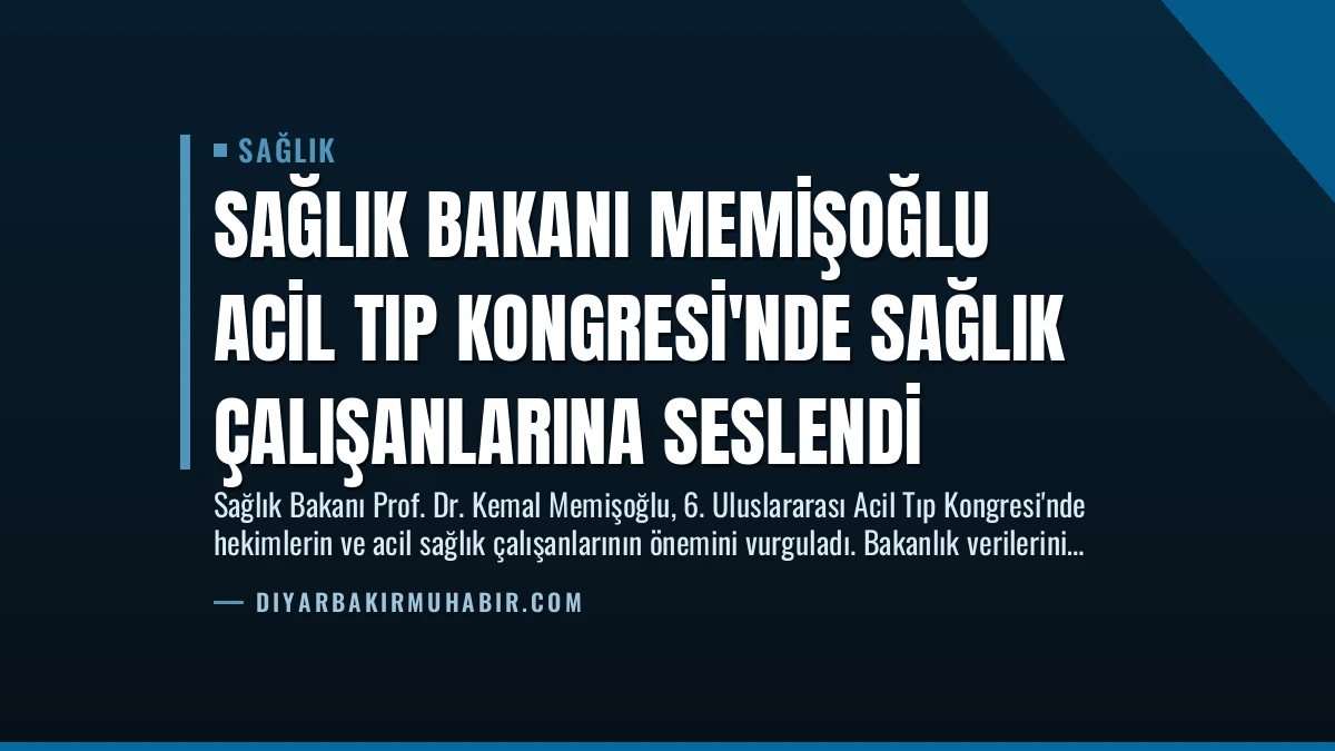 Sağlık Bakanı Memişoğlu Acil Tıp Kongresi’nde Sağlık Çalışanlarına Seslendi