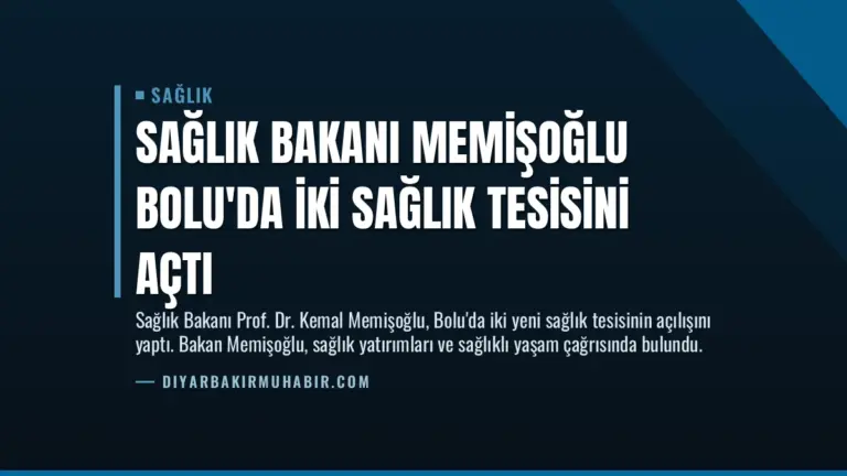 Sağlık Bakanı Memişoğlu Bolu’da İki Sağlık Tesisini Açtı