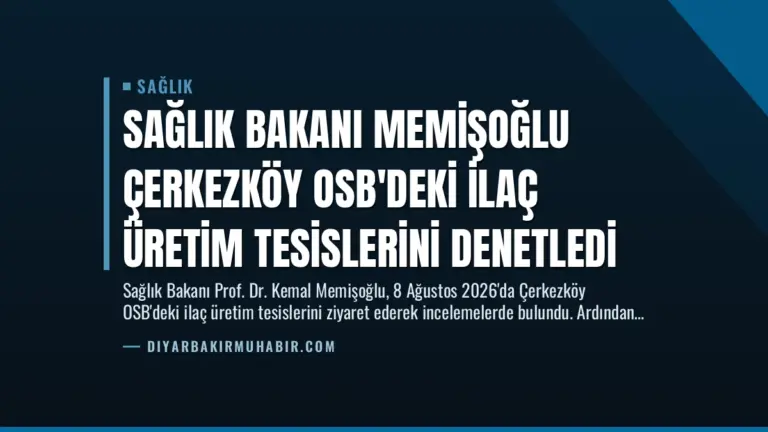 Sağlık Bakanı Memişoğlu Çerkezköy OSB’deki İlaç Üretim Tesislerini Denetledi
