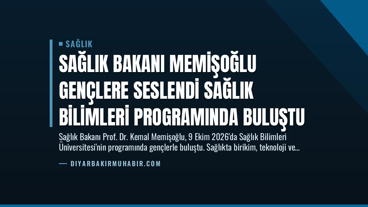 Sağlık Bakanı Memişoğlu Gençlere Seslendi Sağlık Bilimleri Programında Buluştu