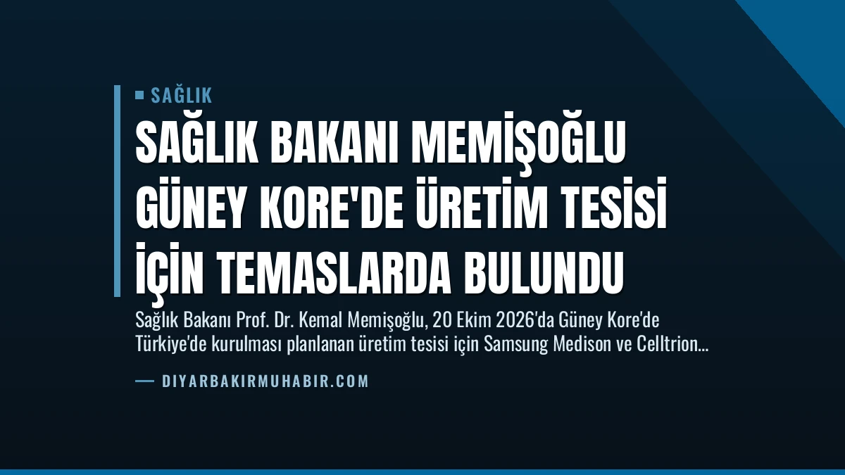 Sağlık Bakanı Memişoğlu Güney Kore’de Üretim Tesisi İçin Temaslarda Bulundu