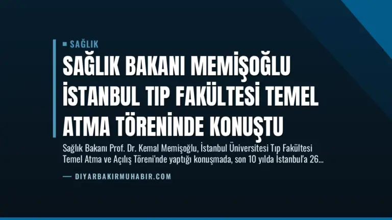 Sağlık Bakanı Memişoğlu İstanbul Tıp Fakültesi Temel Atma Töreninde Konuştu