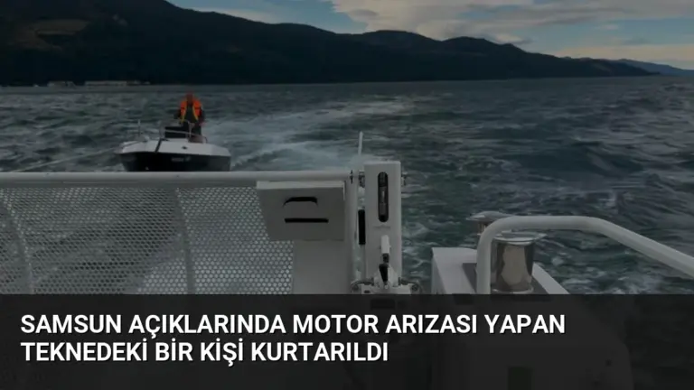 Samsun Açıklarında Motor Arızası Yapan Teknedeki Bir Kişi Kurtarıldı