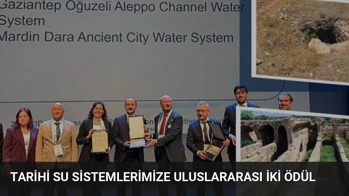 Tarihi Su Sistemlerimize Uluslararası İki Ödül