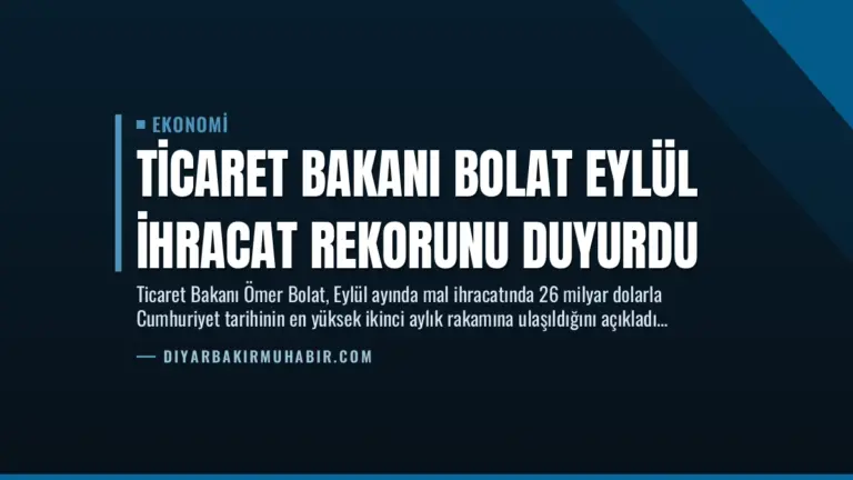 Ticaret Bakanı Bolat Eylül İhracat Rekorunu Duyurdu
