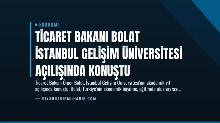 Ticaret Bakanı Bolat İstanbul Gelişim Üniversitesi Açılışında Konuştu