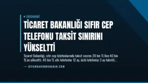 Ticaret Bakanlığı Sıfır Cep Telefonu Taksit Sınırını Yükseltti