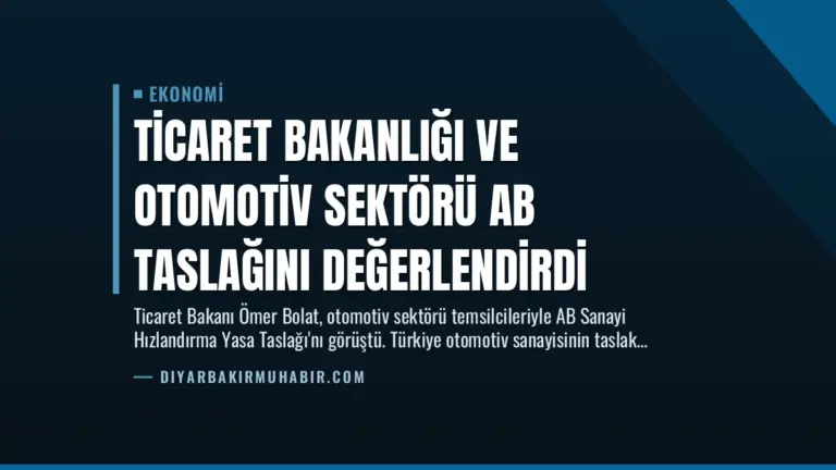 Ticaret Bakanlığı ve Otomotiv Sektörü AB Taslağını Değerlendirdi
