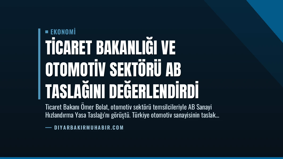 Ticaret Bakanlığı ve Otomotiv Sektörü AB Taslağını Değerlendirdi