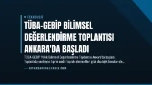TÜBA-GEBİP Bilimsel Değerlendirme Toplantısı Ankara'da Başladı