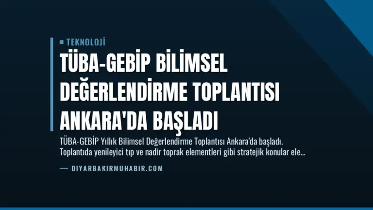 TÜBA-GEBİP Bilimsel Değerlendirme Toplantısı Ankara’da Başladı