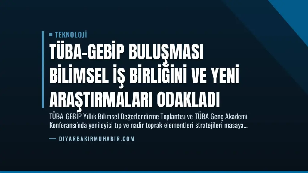 TÜBA-GEBİP Buluşması Bilimsel İş Birliğini ve Yeni Araştırmaları Odakladı
