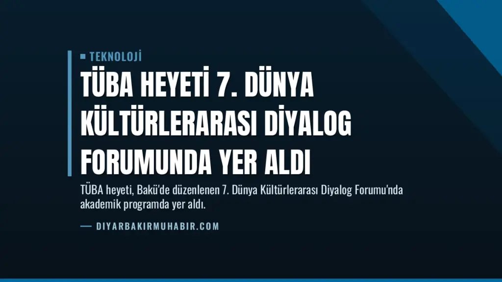 TÜBA Heyeti 7. Dünya Kültürlerarası Diyalog Forumunda Yer Aldı