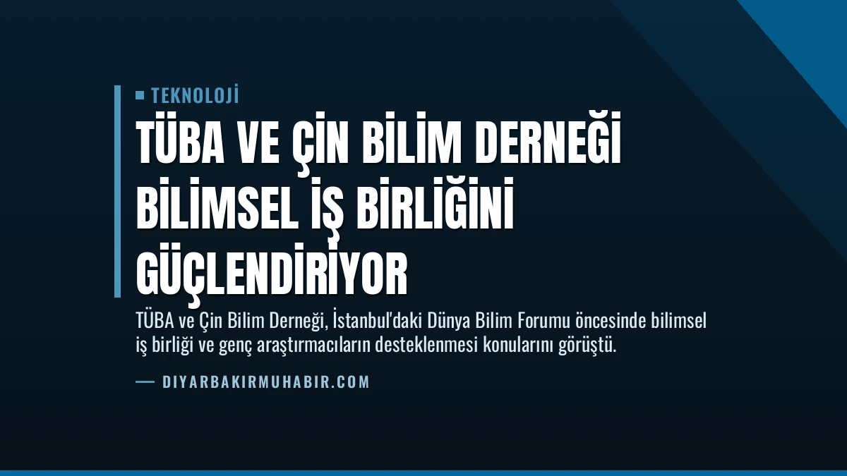 TÜBA ve Çin Bilim Derneği Bilimsel İş Birliğini Güçlendiriyor