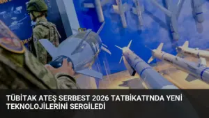TÜBİTAK Ateş Serbest 2026 Tatbikatı’nda Yeni Teknolojilerini Sergiledi