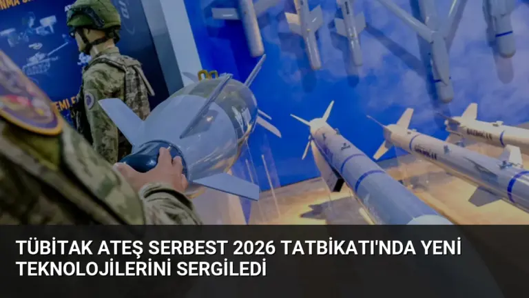 TÜBİTAK Ateş Serbest 2026 Tatbikatı’nda Yeni Teknolojilerini Sergiledi
