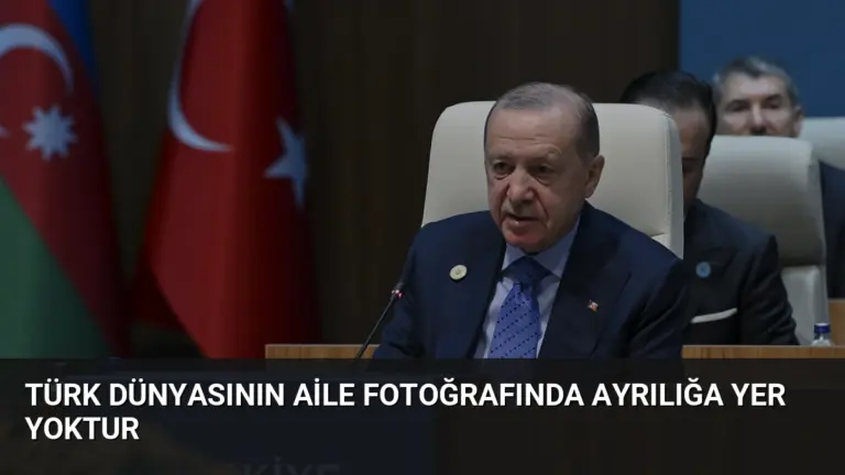 Türk dünyasının aile fotoğrafında ayrılığa yer yoktur