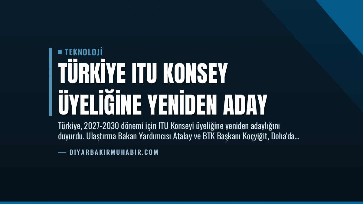 Türkiye ITU Konsey Üyeliğine Yeniden Aday