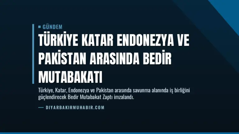 Türkiye Katar Endonezya ve Pakistan Arasında Bedir Mutabakatı