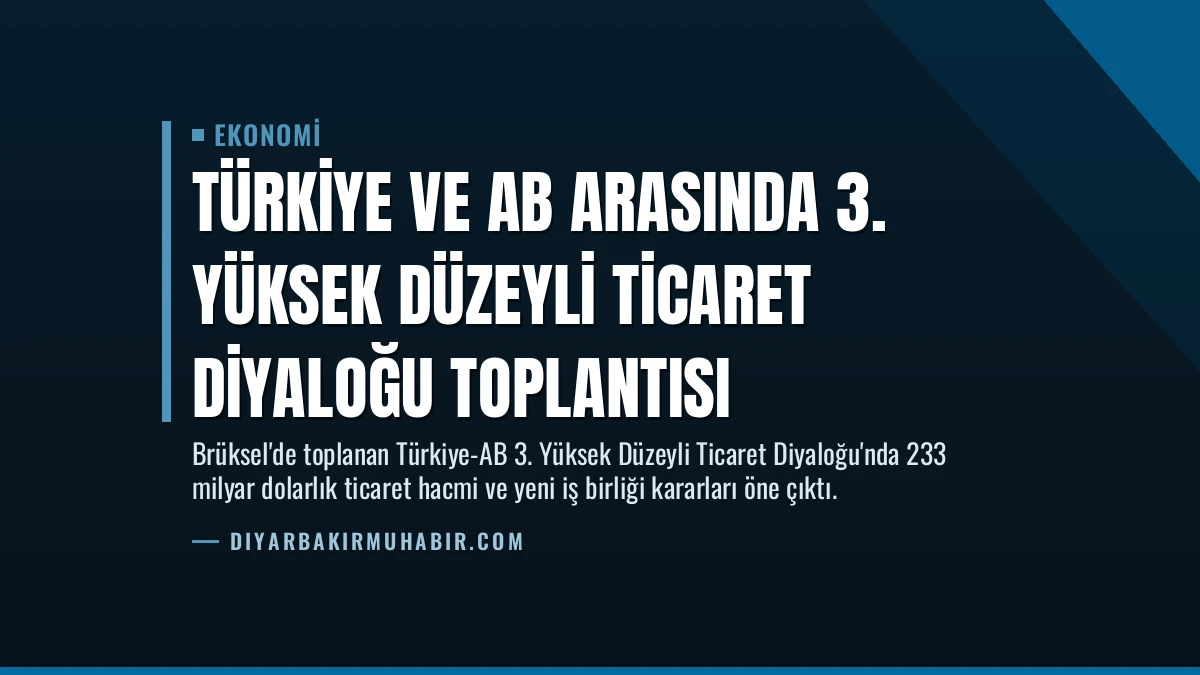 Türkiye ve AB Arasında 3. Yüksek Düzeyli Ticaret Diyaloğu Toplantısı