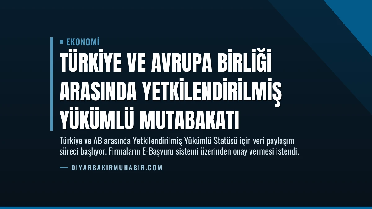 Türkiye ve Avrupa Birliği Arasında Yetkilendirilmiş Yükümlü Mutabakatı
