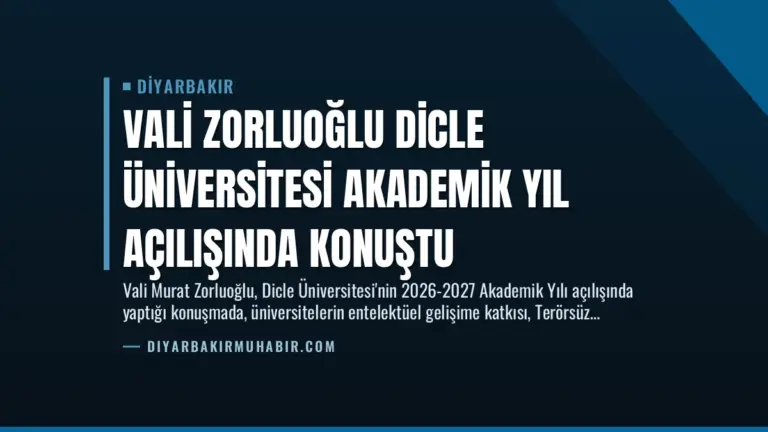 Vali Zorluoğlu Dicle Üniversitesi Akademik Yıl Açılışında Konuştu