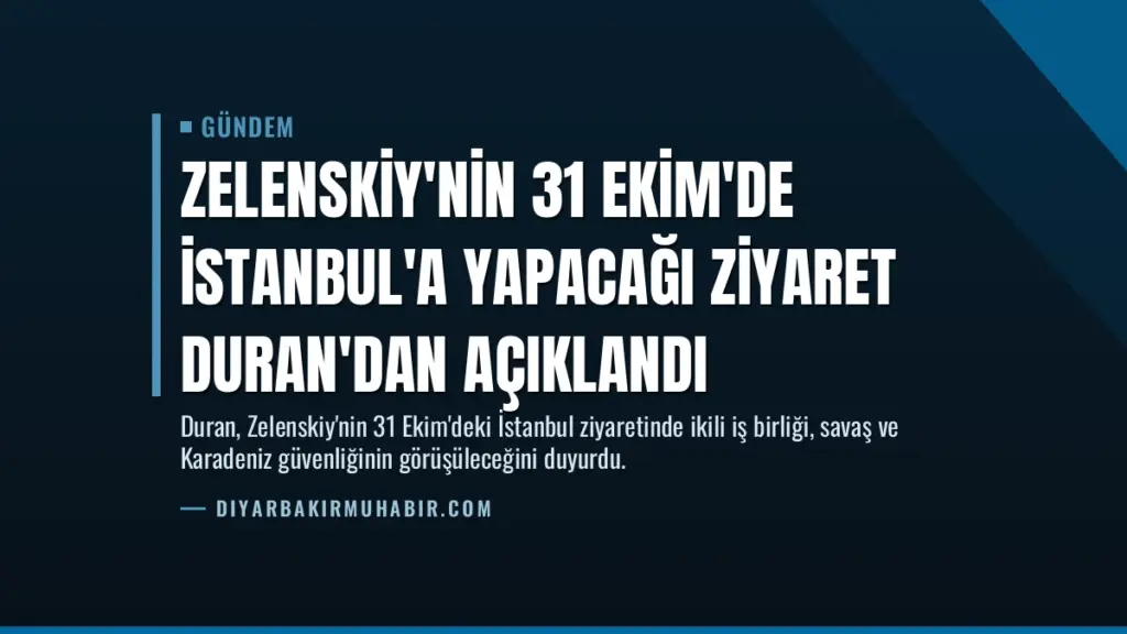 Zelenskiy'nin 31 Ekim'de İstanbul'a Yapacağı Ziyaret Duran'dan Açıklandı